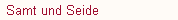 Samt und Seide