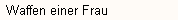 Waffen einer Frau